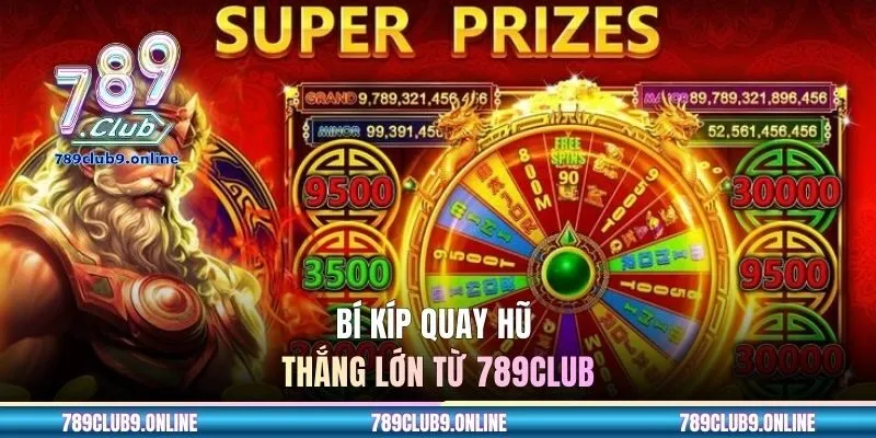 Bí kíp quay hũ thắng lớn từ 789CLUB