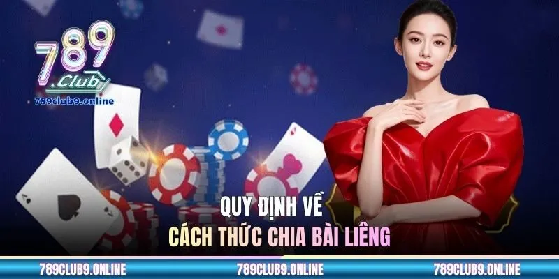 Quy định về cách thức chia bài Liêng